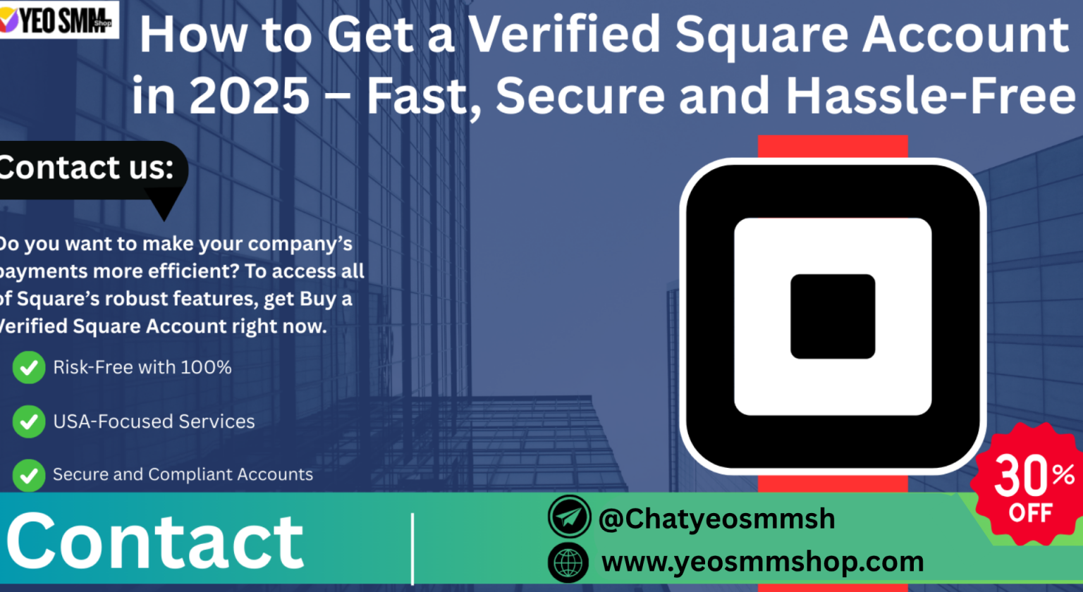 How to Get a Verified Square Account in 2025 – Fast, Secure and Hassle-Free